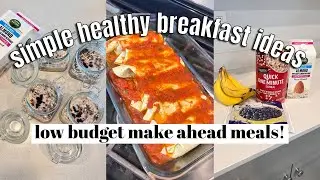 SIMPLE HEALTHY BREAKFAST IDEAS | Low Budget Make Ahead Meals! Save Money on Groceries 2023