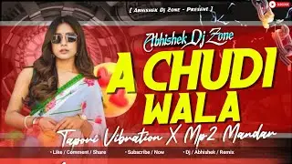 A Chudi Wala | New Cg Dj Song | Tapori X Mp2 Mandar Mix ||