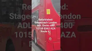 Refurbished: Stagecoach London ADL Enviro 400 10159 EU62 AZA Route 61#fortheloveofbuses