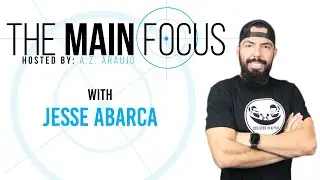 Main Focus: Jesse Abarca