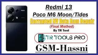 Redmi 13 Poco M6 Moon/Tides NvdataCurpprted Fix Imei RepairCamera/ Sm Wroking Final Method BYHASSANI