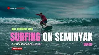 Surfing on Seminyak Beach || Indonesia Vlog || First Impression
