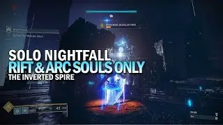Solo Nightfall Rift & Arc Souls Only - The Inverted Spire [Destiny 2]