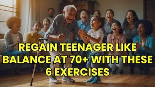 Regain Teenager Like Balance at 70+ With These 6 Exercises