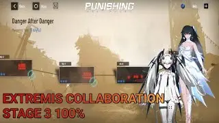 Extremis collaboration || Danger after danger 100% clear [Punishing Gray Raven]