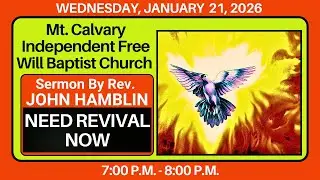 Mt. Calvary Independent Free Will Baptist Church | 1-21-26 | 7:00 P.M. - 8:00 P.M.