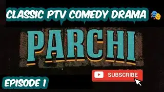 Parchi.. Episode. 1.. Ptv Classic Comedy Drama Series 🎭 