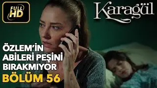 Karagül 56. Bölüm / Full HD (Tek Parça) - Özlem'in Abileri Peşini Bırakmıyor