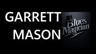 Garrett Mason - Blues Magician