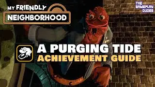My Friendly Neighborhood A Purging Tide Achievement Guide / Helping Ray