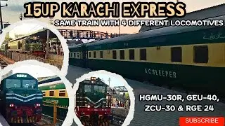 15Up Karachi Express | Same Train with 4 Different Locomotives! | ZCU, HGMU, GEU, RGE Locomotives|