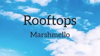 Marshmello - Rooftops