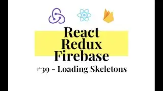 React Redux Firebase - Full Stack App #39 - Loading Skeletons