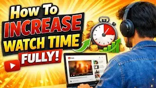 Watch Time Full Kaise Kare?| YouTube Growth Strategy यूट्यूब पर पूरा वॉच टाइम कैसे करें? (सही तरीका)