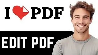 Как редактировать PDF-документ | Редактируйте PDF с помощью IlovePDF (Краткое руководство)