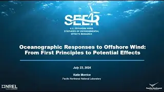 SEER Webinar: Oceanographic Responses to Offshore Wind: From First Principles to Potential Effects