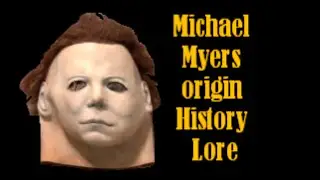 Michael Myers - Origin - History - Lore