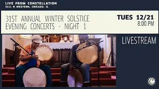 31ST ANNUAL WINTER SOLSTICE EVENING CONCERTS - NIGHT 1