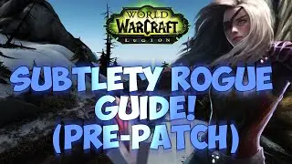 Sensus | WoW Rogue PvP Guide | Legion Pre-Patch Subtlety Rogue Guide! (Legion Sub Rogue PvP Guide)