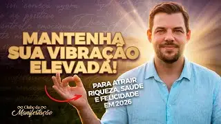 COMO MANTER SUA VIBRAÇÃO ELEVADA E ATRAIR PROSPERIDADE EM 2026 | TÉCNICA PODEROSA