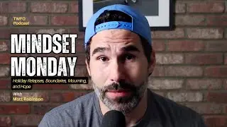 Mindset Monday: Holiday Relapses, Boundaries, Mourning, and Hope
