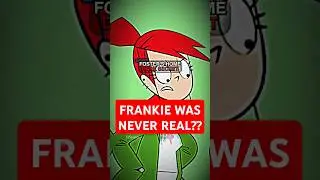 Frankie Was NEVER Real in Foster's Home? 🤯