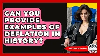 Can You Provide Examples Of Deflation In History? - Learn About Libertarianism