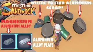 Where To Find Aluminium Scrap In My Time At Sandrock?