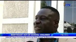 Northeast Out-Of-School Children: UNICEF Says Increasing Alarming Rate Threat To Education