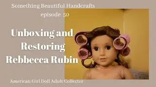 Unboxing and Restoring Rebecca Rubin AG Adult Collector