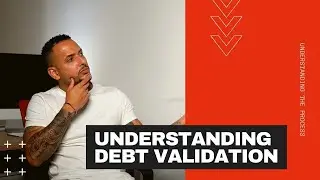 UNDERSTANDING THE DEBT VALIDATION PROCESS