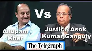 Supreme Court Justice Asok Ganguly vs Anupam Kher | The Telegraph National Debate 2016