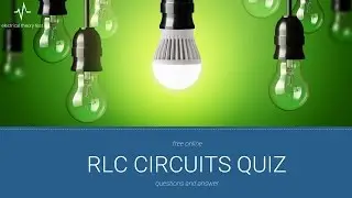 Free online RLC Circuits Quiz Questions