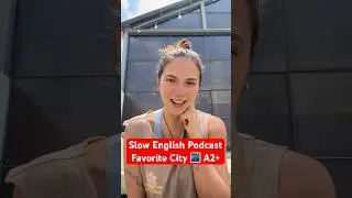 Slow English Podcast - Favorite City 🌃 A2 ❤️