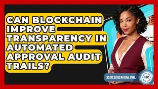 Can Blockchain Improve Transparency In Automated Approval Audit Trails? - Legal And HR SaaS Stack
