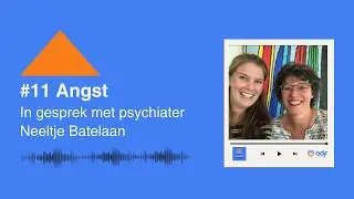#11 Angst | In gesprek met psychiater Neeltje Batelaan