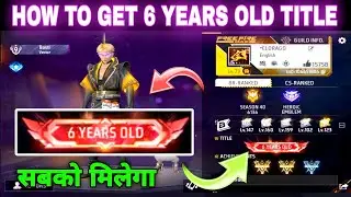 HOW TO GET 6 YEARS OLD TITLE IN FREE FIRE || 6 YEARS OLD TITLE KAISE MILEGA