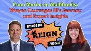 264 - From Marine to Multifamily: Wayne Courreges III's Journey and Expert Insights