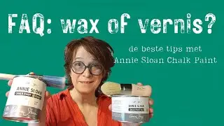 Wat is beter: wax of vernis over Annie Sloan Chalk Paint?