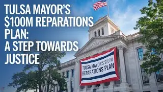 Tulsa Mayor's $100M Reparations Plan: A Step Towards Justice