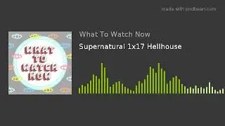Supernatural 1x17 Hellhouse