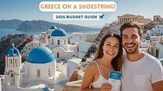 Greece on a Shoestring: 2025 Budget Travel Guide!