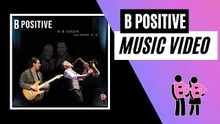B Positive Video by Rob Tardik featuring Dave Koz