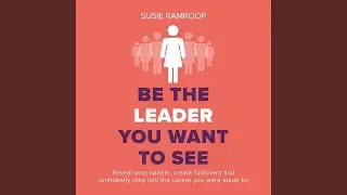 Leadership Mindset & Chapter Sixteen - Focus.2 - Be the Leader You Want to See