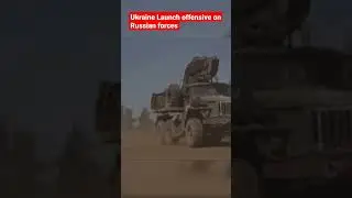 Ukraine launches offensive, Russia admits losses