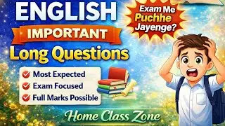 Class 12 English Important Long Questions 🔥 | These Questions Will Come in Exam! | Home Class Zone |