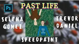 Speedpaint Past Life Selena Gomez and Trevor Daniel | YassRihann