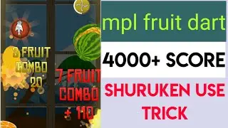 mpl fruit dart 4000+ score,shuruken use trick