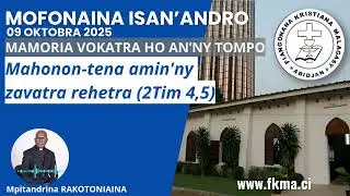 Mofonaina 09 Oktobra 2025 | Mahonon-tena amin'ny zavatra rehetra (2Tim 4,5)