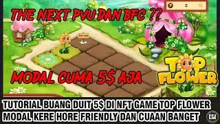 THE NEXT PVU & BFC INI MODAL CUMA 5$ UDAH BISA CUAN! TUTORIAL MAIN TOP FLOWER NFT GAME PLAY TO EARN